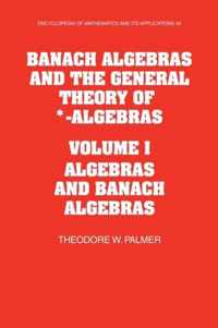 Encyclopedia of Mathematics and its Applications Banach Algebras and the General Theory of *-Algebras