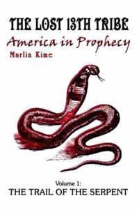 The Lost 13th Tribe: America in Prophecy: Volume 1
