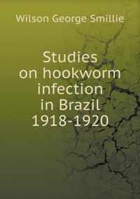 Studies on hookworm infection in Brazil 1918-1920