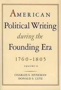 American Political Writing During the Founding Era 1760-1805