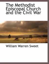 The Methodist Episcopal Church and the Civil War