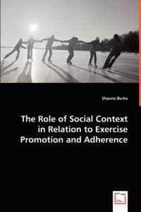 The Role of Social Context in Relation to Exercise Promotion and Adherence