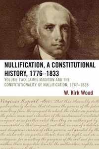 Nullification, A Constitutional History, 1776-1833