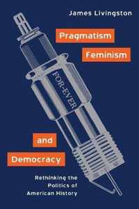 Pragmatism, Feminism, and Democracy