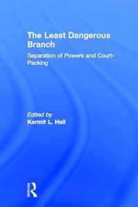 The Least Dangerous Branch: Separation of Powers and Court-Packing: The Supreme Court in American Society