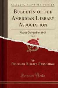 Bulletin of the American Library Association, Vol. 13