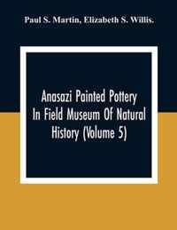 Anasazi Painted Pottery In Field Museum Of Natural History (Volume 5)