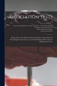 Association Tests; Being a Part of the Report of the Committee of the American Psychological Association on the Standardizing of Procedure in Experimental Tests; 13