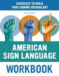 American Sign Language Workbook: Exercises to Build Your Signing Vocabulary