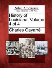 History of Louisiana. Volume 4 of 4