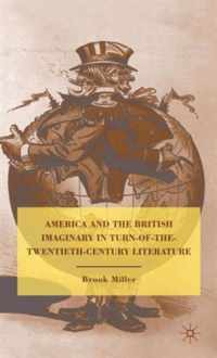 America And The British Imaginary In Turn-Of-The-Twentieth-Century Literature