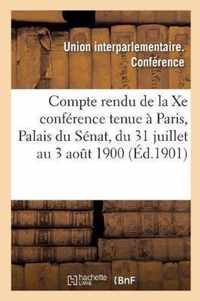 Compte Rendu de la Xe Conference Tenue A Paris, Palais Du Senat, Du 31 Juillet Au 3 Aout 1900
