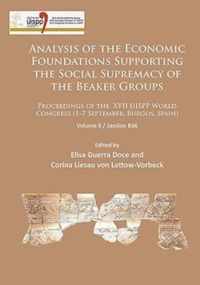Analysis of the Economic Foundations Supporting the Social Supremacy of the Beaker Groups: Proceedings of the XVII UISPP World Congress (1-7 September, Burgos, Spain)