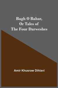 Bagh O Bahar, or Tales of the Four Darweshes