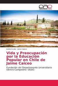 Vida y Preocupacion por la Educacion Popular en Chile de Jaime Caiceo