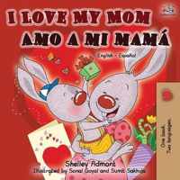 I Love My Mom Amo a mi mama (English Spanish Bilingual Book)