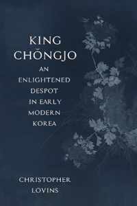 King Chongjo, an Enlightened Despot in Early Modern Korea