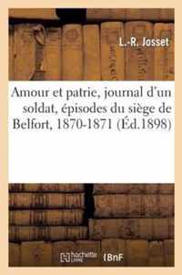 Amour Et Patrie, Journal d'Un Soldat, Episodes Du Siege de Belfort, 1870-1871
