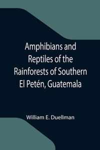 Amphibians and Reptiles of the Rainforests of Southern El Peten, Guatemala