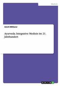 Ayurveda. Integrative Medizin im 21. Jahrhundert