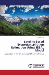 Satellite Based Evapotranspiration Estimation Using SEBAL Model