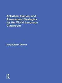 Activities, Games, and Assessment Strategies for the World Language Classroom