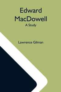 Edward Macdowell; A Study