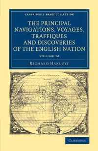 The Principal Navigations Voyages Traffiques and Discoveries of the English Nation