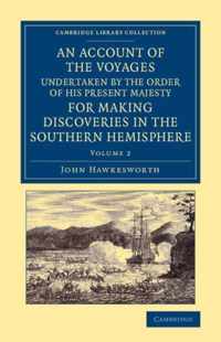 An Account of the Voyages Undertaken by the Order of His Present Majesty for Making Discoveries in the Southern Hemisphere