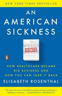 An American Sickness How Healthcare Became Big Business and How You Can Take It Back