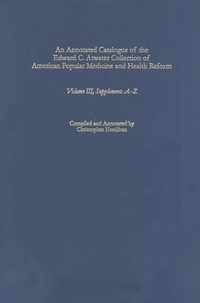 An Annotated Catalogue of the Edward C. Atwater Collection of American Popular Medicine and Health Reform: Volume III, Supplement