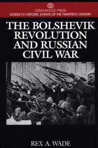 The Bolshevik Revolution and Russian Civil War