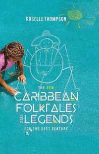 The New Caribbean Folktales and Legends for the 21st Century