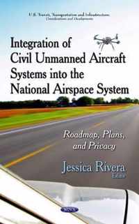 Integration of Civil Unmanned Aircraft Systems into the National Airspace System