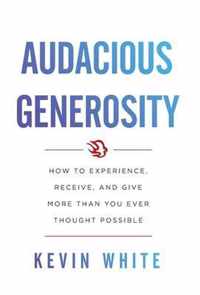 Audacious Generosity