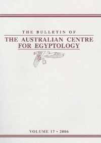 The Bulletin of the Australian Centre for Egyptology, Volume 17 (2006)