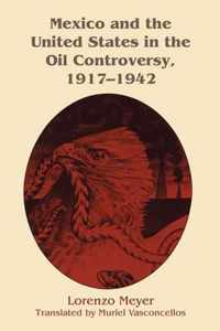 Mexico and the United States in the Oil Controversy, 1917-1942