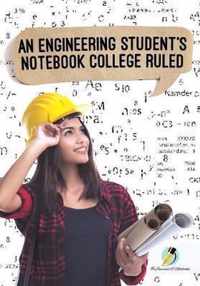 An Engineering Student's Notebook College Ruled