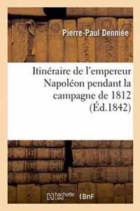 Itineraire de l'Empereur Napoleon Pendant La Campagne de 1812