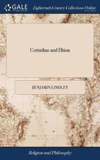 Cerinthus and Ebion: Or, the Heresie of Tything Under the Gospel Detected: in Some Observations Upon a Book Entituled, An Essay Concerning the Divine Right of Tythes