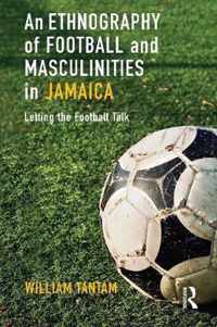 An Ethnography of Football and Masculinities in Jamaica