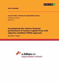 Investigating the relative financial performance of Venture Capital Firms with objective modified TOPSIS approach