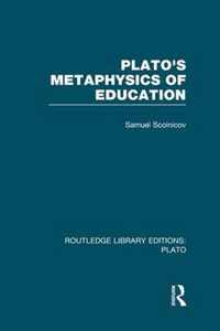 Plato 's Metaphysics of Education (Rle: Plato)