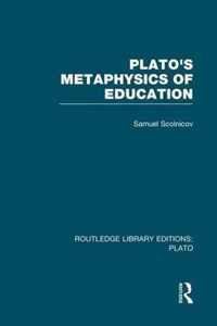 Plato 's Metaphysics of Education (Rle: Plato)