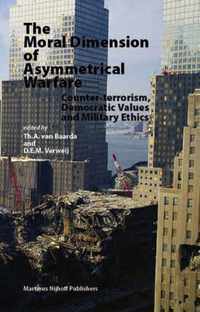 The Moral Dimension of Asymmetrical Warfare: Counter-Terrorism, Democratic Values and Military Ethics