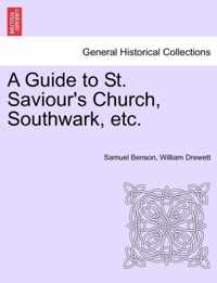 A Guide to St. Saviour's Church, Southwark, Etc.