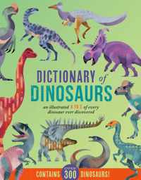 Dictionary of Dinosaurs: An Illustrated A to Z of Every Dinosaur Ever Discovered - Contains Over 300 Dinosaurs!