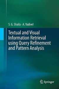 Textual and Visual Information Retrieval using Query Refinement and Pattern Analysis