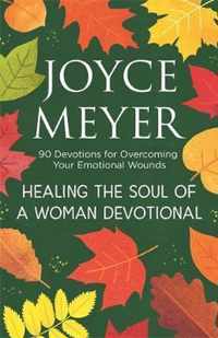 Healing the Soul of a Woman Devotional 90 Devotions for Overcoming Your Emotional Wounds