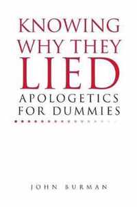 Knowing Why They Lied; Apologetics for Dummies